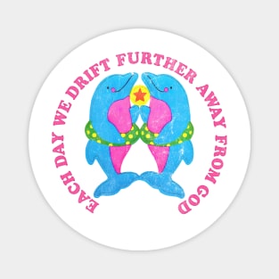 Each Day We Drift Further Away From God / Retro 80s Style Nihilism Design Magnet